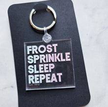 Load image into Gallery viewer, Frost. Sprinkle. Sleep. Repeat. Keychain
